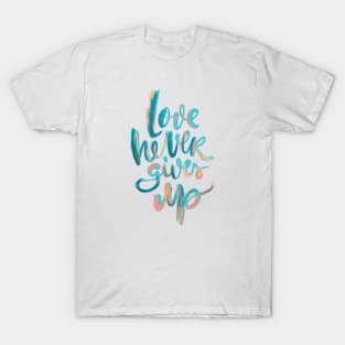 Love Never Gives Up v2 T-Shirt